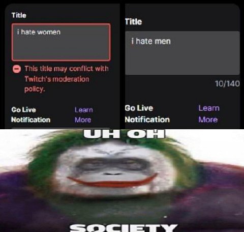 Title hate women i hate men This may conflict Twitch's moderation 10/140 policy. Live Learn Live Learn Notification More Notification More