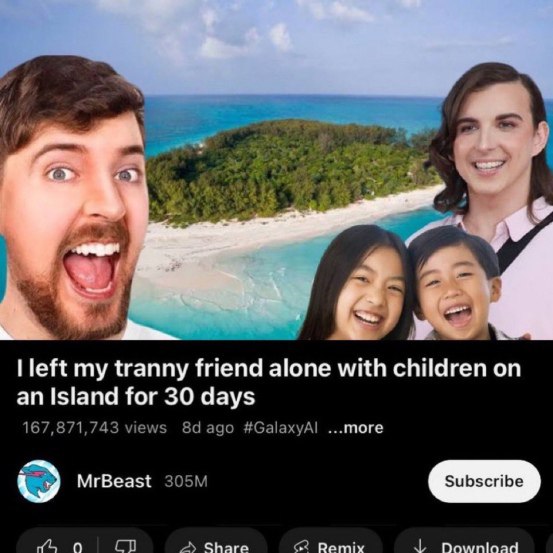 a Пей my tranny friend alone with an Island for 30 days ..more 167,871,743 views 8dago #GalaxyAl MrBeast Bie