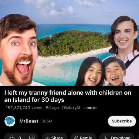 a Пей my tranny friend alone with an Island for 30 days ..more 167,871,743 views 8dago #GalaxyAl MrBeast Bie