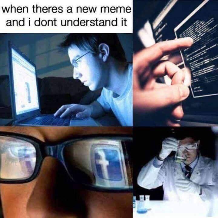 when theres а new тете and i dont understand it