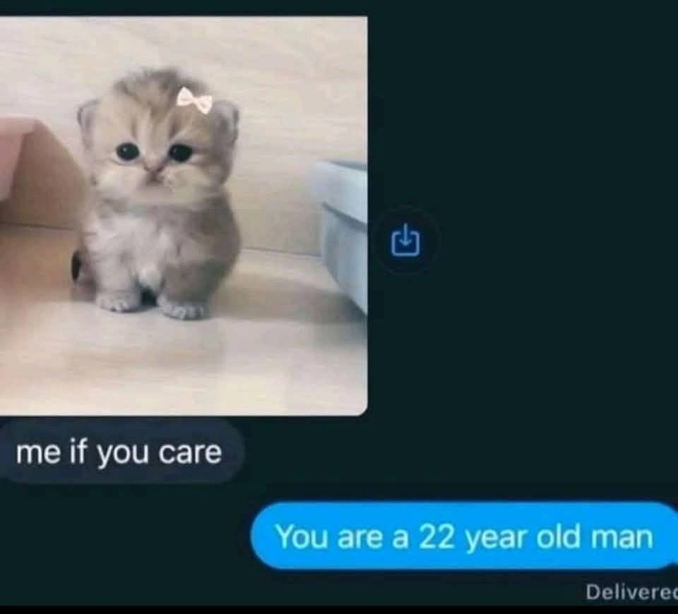 if you саге You are а 22 year old man