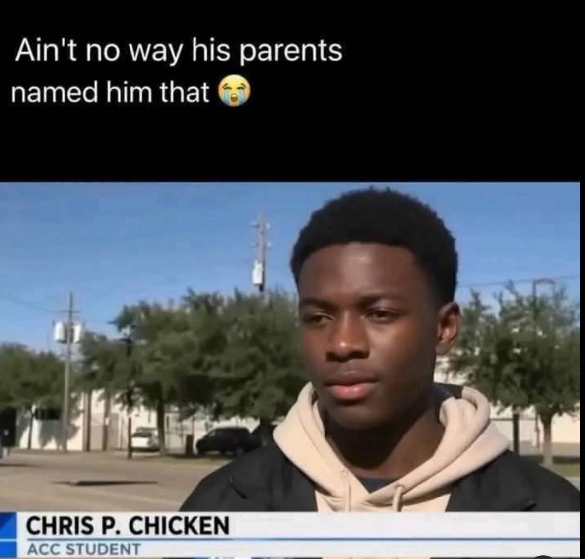 Ain't по way his parents named him that i CHRIS CHICKEN ACC STUDENT