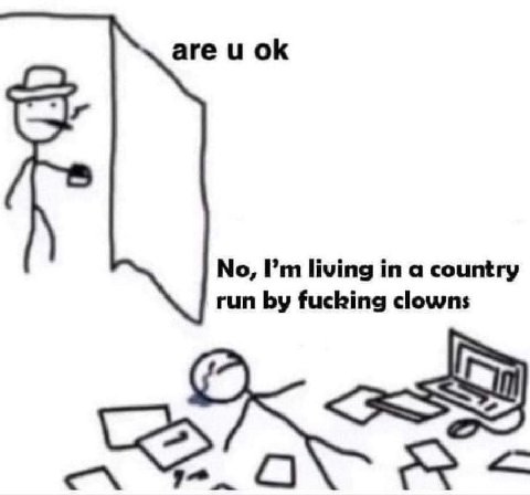 are и run fucking clowns No, living in a country