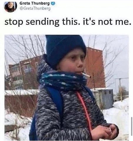 Greta Thunberg Thunberg stop sending this. it's not me. a