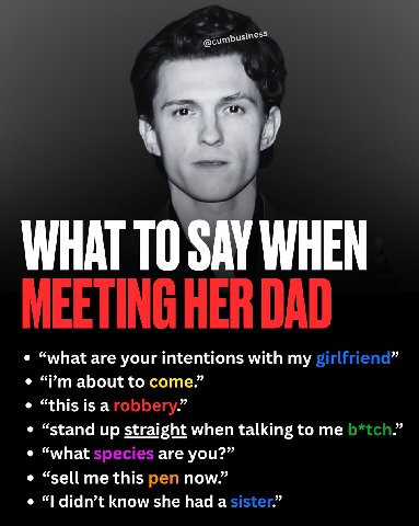 @cumpusiness Я WHAT ТО SAY WHEN “what are your intentions with my about to come.” “this 15 а “stand up straight when talking to me “what are you?” “sell me this now.” didn’t know she hada