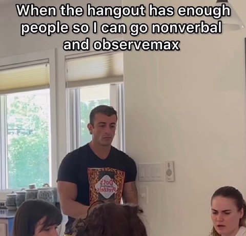 When the hangout has enough people so can nonverbal and observemax