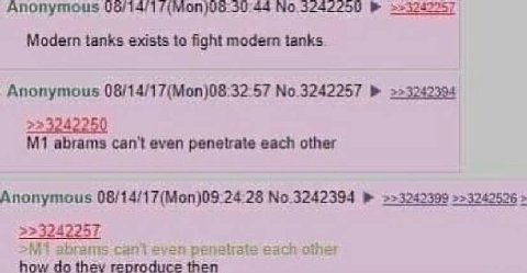 Anonymous No Modern tanks exists to fight modem tanks Anonymous 08/14/17(Моп)08:32-57 No.3242257 >>3242394 >>3242250 abrams can't even penetrate each other Anonymous 28 >>3242399 >>3242526 >>3242257 a