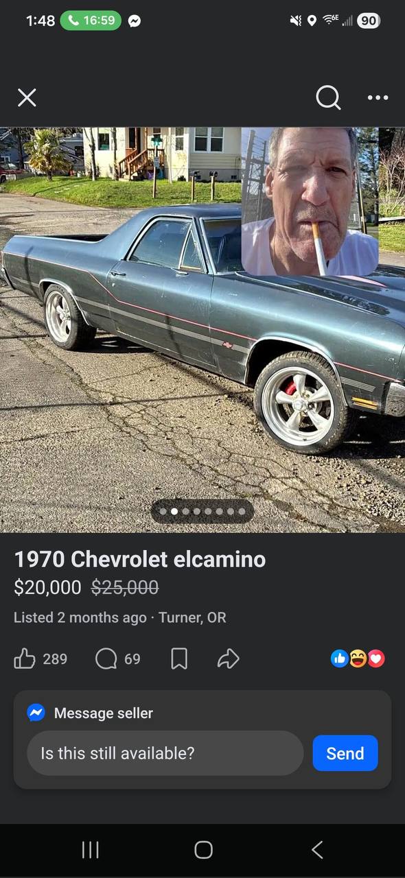 1:48 9 [90] eee 4 1970 Chevrolet elcamino $20,000 Listed 2 months Turner, OR 289 69 Message seller Is this still available? Send О