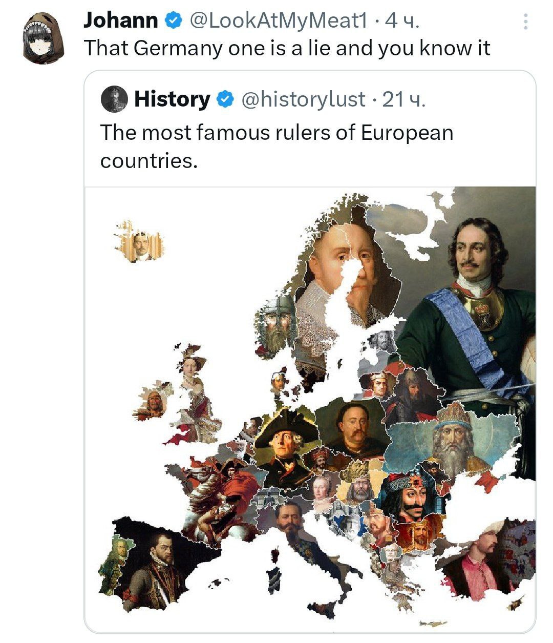 Johann 4 That Germany one is a lie and you know it 8 History @historylust 214. The most famous rulers of European countries.