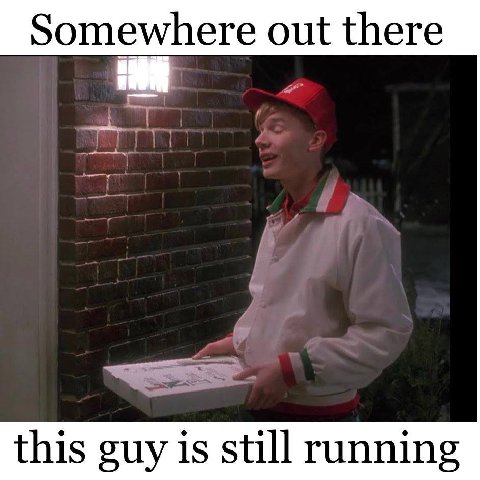 Somewhere out there this guy is still running