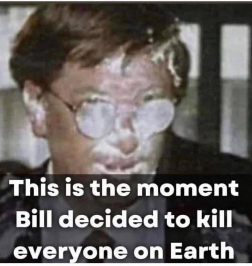 This is the moment Bill decided to kill everyone on Earth