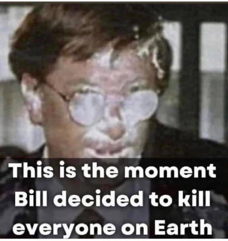 This is the moment Bill decided to kill everyone on Earth