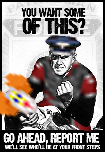 YOU WART SOME OF THIS? a AHEAD, REPORT ME WE'LL SEE WHO'LL BE AT YOUR FRONT STEPS