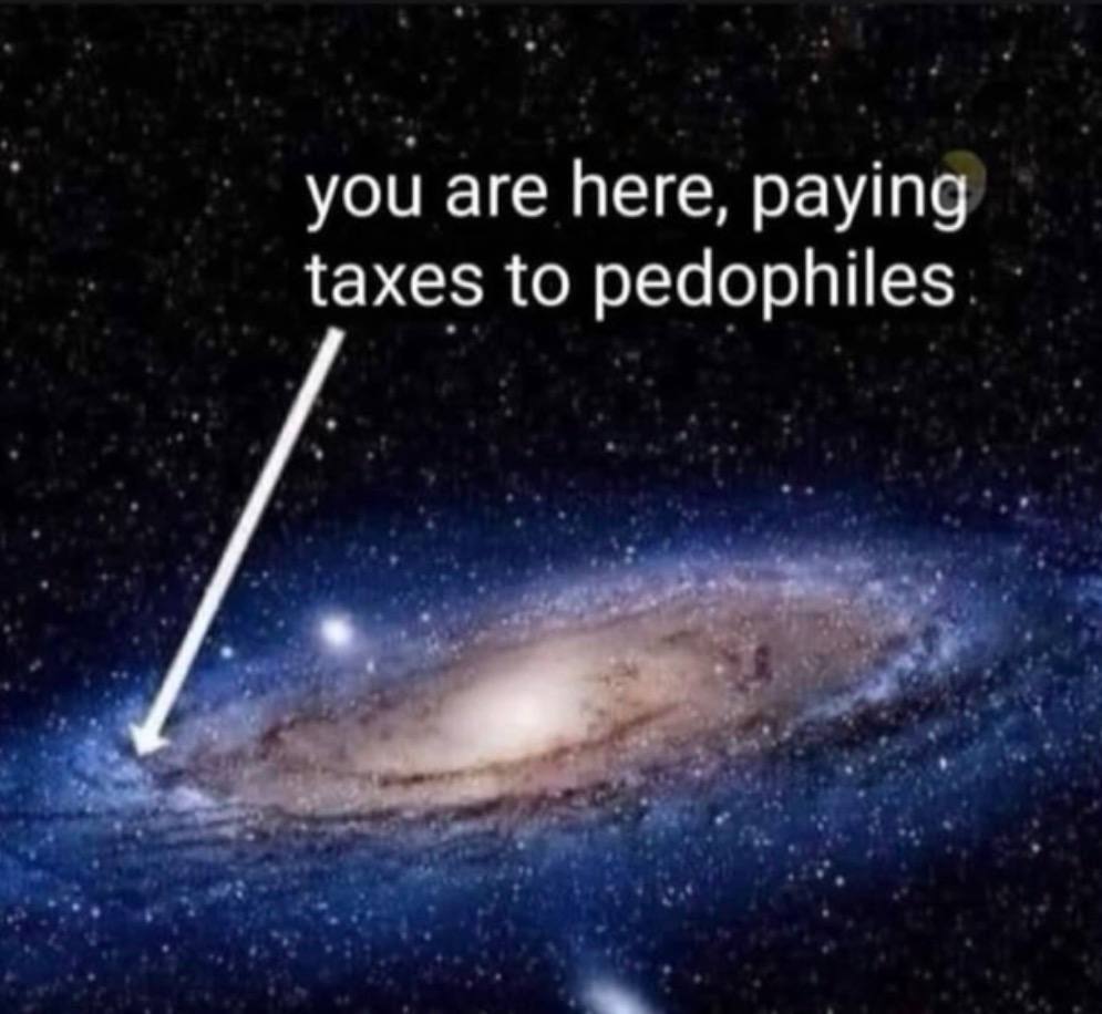you are here, paying taxes to pedophiles