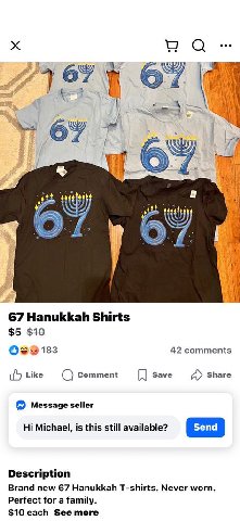 Я A a У 67 Hanukkah Shirts $5 $10 183 42 comments Like Comment Save Share Message seller Michael, is this still available? Send Description Brand new 67 Hanukkah T-shirts. Never worn. Perfect for a fa