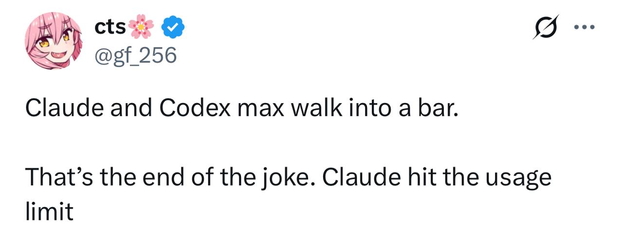 cts 2 Claude and Codex max walk into a bar That’s the end of the joke. Claude hit the usage limit
