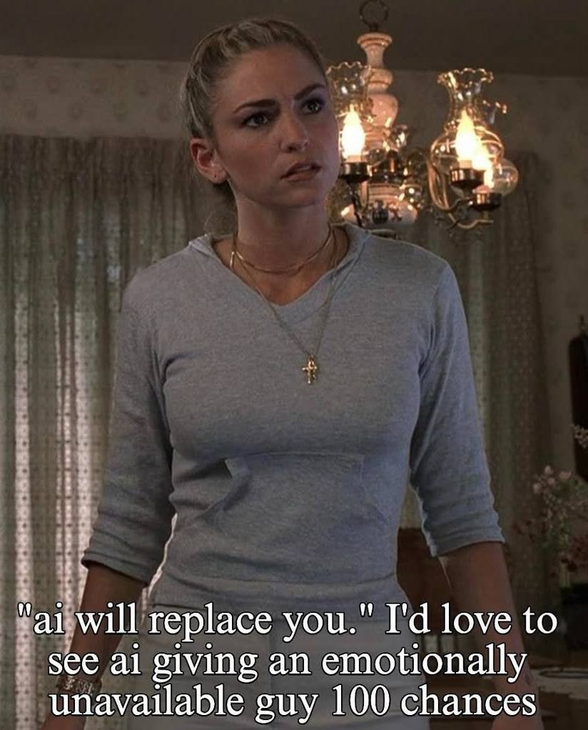 will replace you." love to see giving an emotionally unavailable guy 100 chances