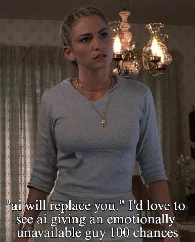 will replace you." love to see giving an emotionally unavailable guy 100 chances