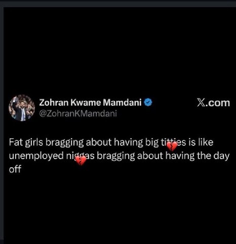 Zohran Kwame Mamdani Х.сот Fat girls bragging about having big is like unemployed bragging about having the day off
