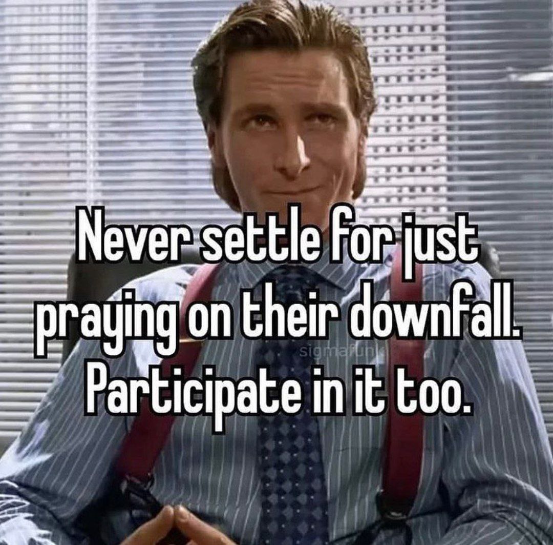 A ase over sett on their downfall Participate i in it too.