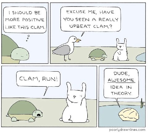 SHOULD BE EXCUSE ME, HAVE MORE POSITIVE YOU SEEN A REALLY LIKE THIS CLAM. UPBEAT CLAM? о DUDE, AWESOME IDEA IN THEORY. poorlydrawnlines.com