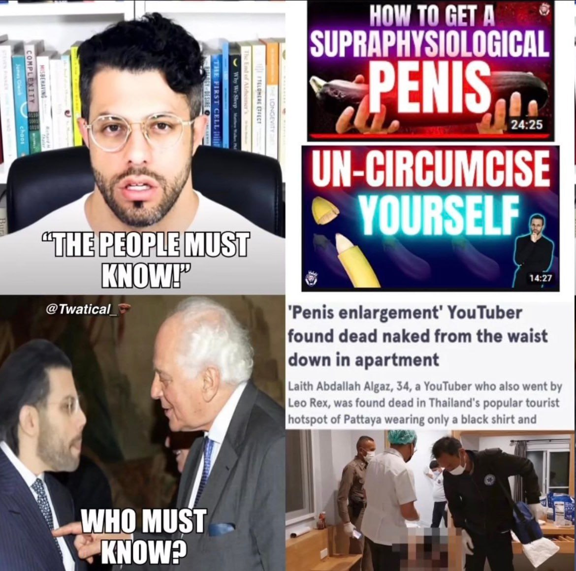 HOWTOGETA SUPRAPHYSIOLOGICAL 2 UN-CIRCUMCISE @Twatical_~ ‘Penis YouTuber found dead naked from the waist down in apartment Laith Abdallah Algaz, 34, a YouTuber who also went к Leo Rex, was found dead 