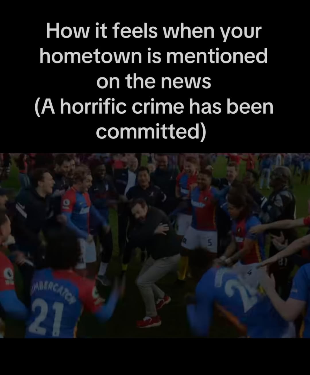 How К feels when your hometown is mentioned on the news (A horrific crime has been committed)
