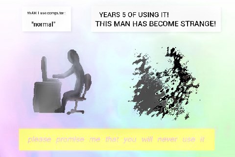 YEAR 1 use computer YEARS 5 OF USING IT! "normal" THIS MAN HAS BECOME STRANGE! у