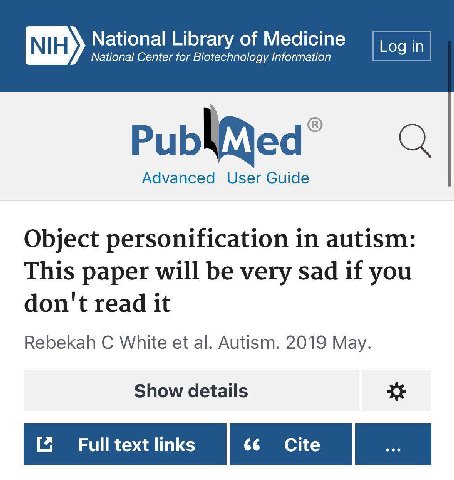 National Library of Medicine National Center for Information in Advanced User Guide Object personification in autism: This paper will be very sad if you don't read it Rebekah White Autism. 2019 May. S