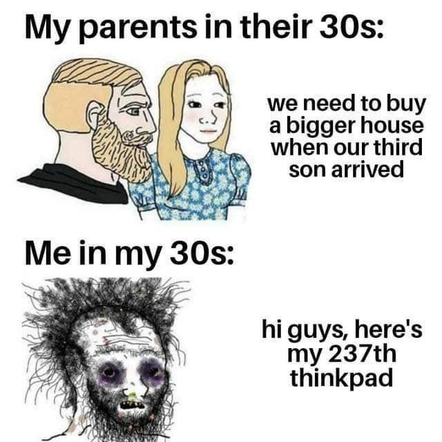 My parents their we need to buy a bigger house when our third son arrived we guys, here's my thinkpad