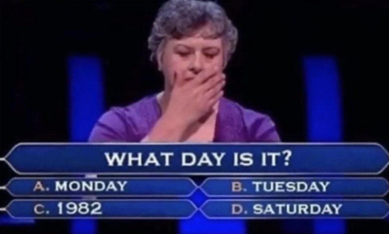 a WHAT DAY IS IT? MONDAY TUESDAY 1982 SATURDAY