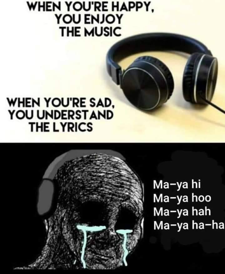 WHEN YOU'RE HAPPY, THE MUSIC WHEN YOU'RE SAD, YOU UNDERSTAND THE LYRICS Ма-уа Ма-уа hoo Ма-уа hah С 3 Ма-уа ha-ha