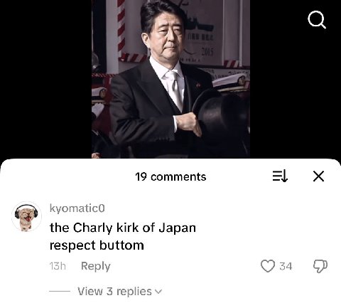 19 comments kyomaticO the Charly kirk of Japan respect buttom Reply 4 4 View 3 rep