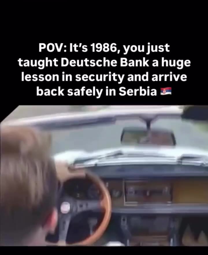 taught Deutsche Bank a huge lesson т security and arrive back safely т Serbia &