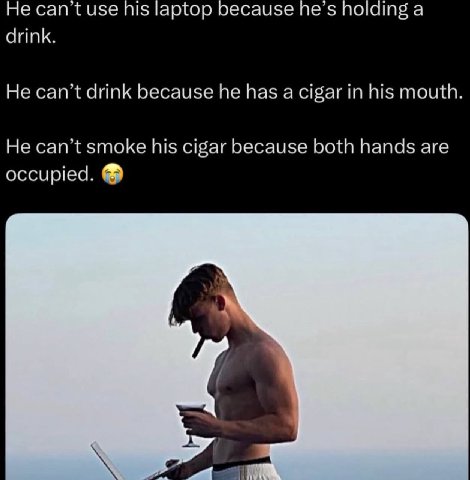 Не can't use 15 laptop pecause по шба He can’t drink because he has a cigar in his mouth He can’t smoke his cigar because both hands are occupied.