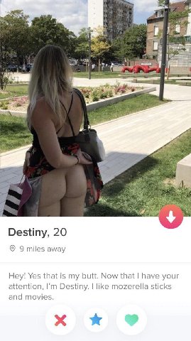 i Я В ЕЕ 4 a я 4 Destiny, 20 9 miles away Hey! Yes that is my butt. Now that have your attention, Destiny. like mozerella sticks and movies.