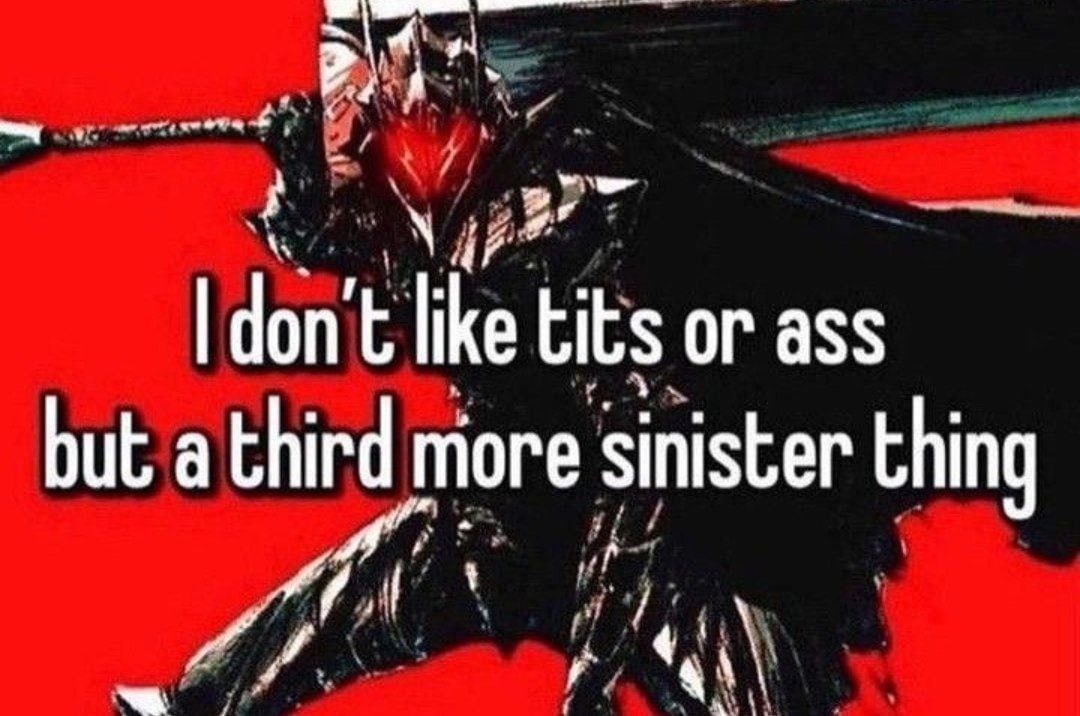 don't like tits or ass but a third more sinister thing