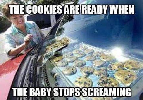 THE COOKIES WHEN a В OR А THE BABY STOPS;SCREAMING