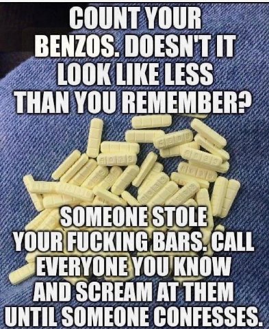 и и 7 BENZOS DOESNT LIKE LESS LOO pri THA 0 EMEMB 1 #1 ИРА if of у a и, BARS CALL EVERYONE OU'KNOW у AND SCREAM TIL SOMEONE CONFESSES.