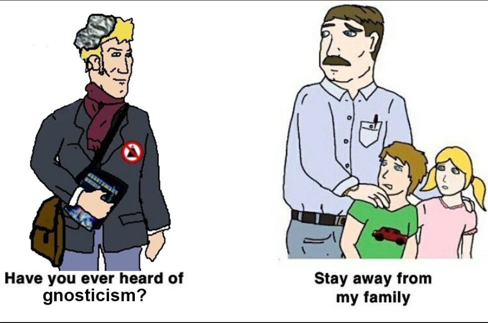 Have you ever heard of Stay away from gnosticism? my family