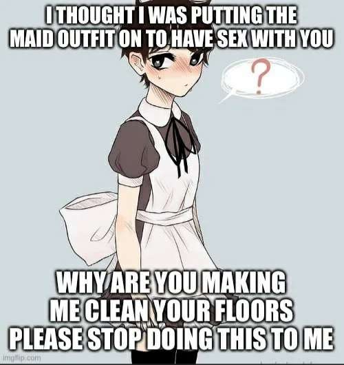 WAS РОТИНЕТНЕ MAID TOHAVE YOU WHY/ARE MAKING МЕС LEAN BLEASE'S ТОМЕ