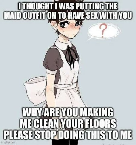 WAS РОТИНЕТНЕ MAID TOHAVE YOU WHY/ARE MAKING МЕС LEAN BLEASE'S ТОМЕ