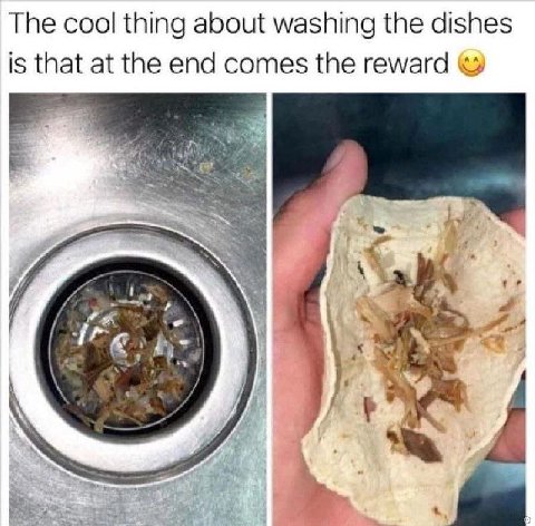 The cool thing about washing the dishes is that at the end comes the reward у