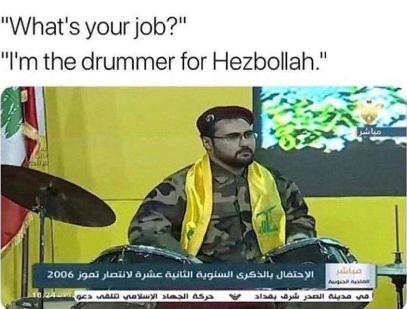 “What's your job?" the drummer for Hezbollah.” 2% 2006 аныс 4555