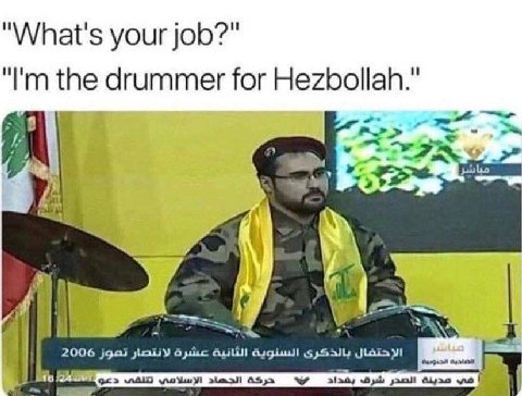 “What's your job?" the drummer for Hezbollah.” 2% 2006 аныс 4555