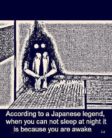 igs rhe a #7 According toa Japanese egend, when you can not sleep at night it is because you are awake