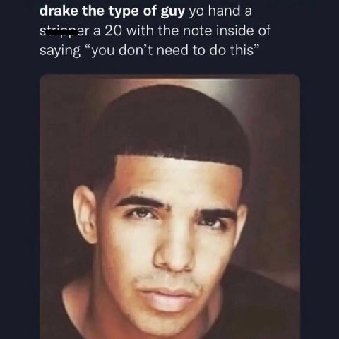 drake the type of guy hand а a 20 with the note inside of saying “you don’t need to this”