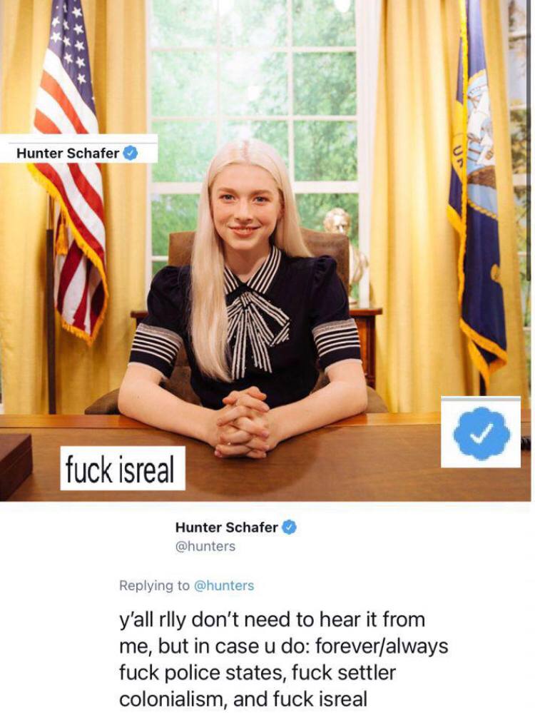 Hunter Schafer oN 3 fuck Isreal Hunter Schafer @hunters Replying to hunt y'all у доп“ need to hear it from me, but in case forever/always fuck police states, fuck settler colonialism, and fuck isreal