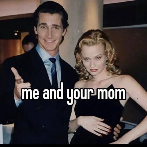 and your mom