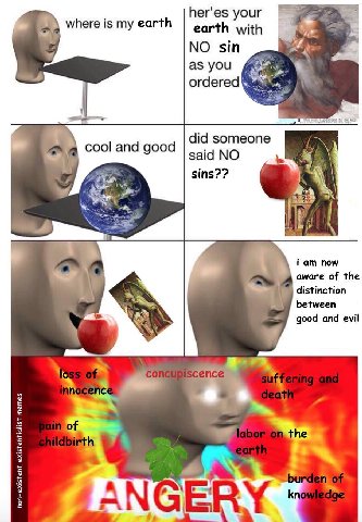 her'es your where is my earth earth with NO sin 4 as you ordered did someone cool and good said NO sins?? у now aware of the distinction between good and evil ‘A